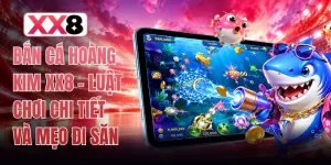Bắn Cá Hoàng Kim XX8 - Luật Chơi Chi Tiết Và Mẹo Đi Săn