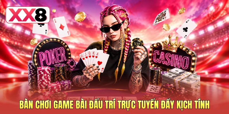 Bàn chơi game bài đấu trí trực tuyến đầy kịch tính Bàn chơi game bài đấu trí trực tuyến đầy kịch tính