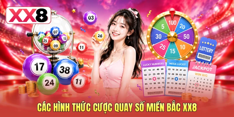 Các hình thức cược quay số miền Bắc XX8 Các hình thức cược quay số miền Bắc XX8