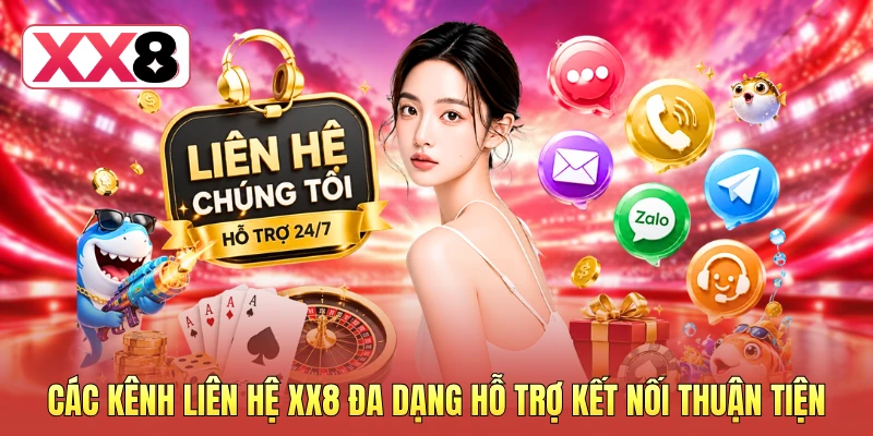 Các kênh liên hệ XX8 đa dạng hỗ trợ kết nối thuận tiện Các kênh liên hệ XX8 đa dạng hỗ trợ kết nối thuận tiện