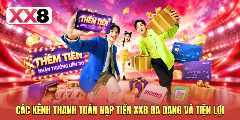 Nạp Tiền XX8 - Hướng Dẫn Giao Dịch An Toàn Và Siêu Tốc 3 Các kênh thanh toán nạp tiền XX8 đa dạng và tiện lợi