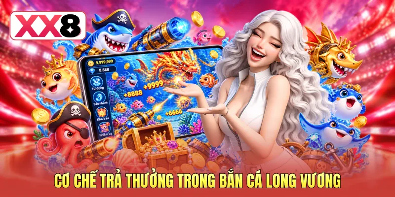 Cơ chế trả thưởng trong bắn cá Long Vương Cơ chế trả thưởng trong bắn cá Long Vương