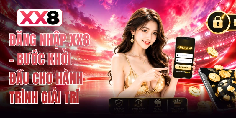 Đăng Nhập XX8 - Bước Khởi Đầu Cho Hành Trình Giải Trí 1 Đăng Nhập XX8 - Bước Khởi Đầu Cho Hành Trình Giải Trí