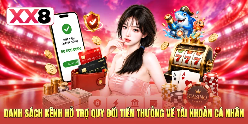Danh sách các kênh hỗ trợ quy đổi tiền thưởng về tài khoản cá nhân Danh sách các kênh hỗ trợ quy đổi tiền thưởng về tài khoản cá nhân