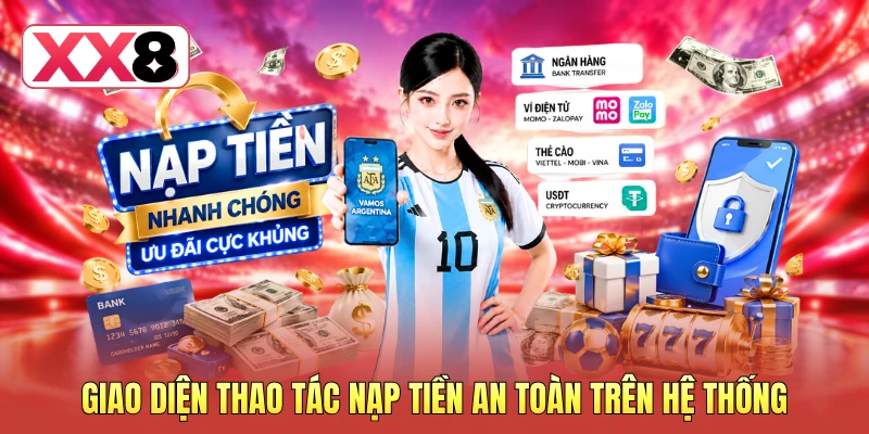 Nạp Tiền XX8 - Hướng Dẫn Giao Dịch An Toàn Và Siêu Tốc 2 Giao diện thao tác nạp tiền an toàn trên hệ thống
