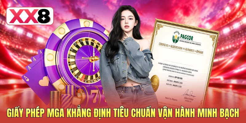 XX8 9 Giấy phép MGA khẳng định tiêu chuẩn vận hành minh bạch